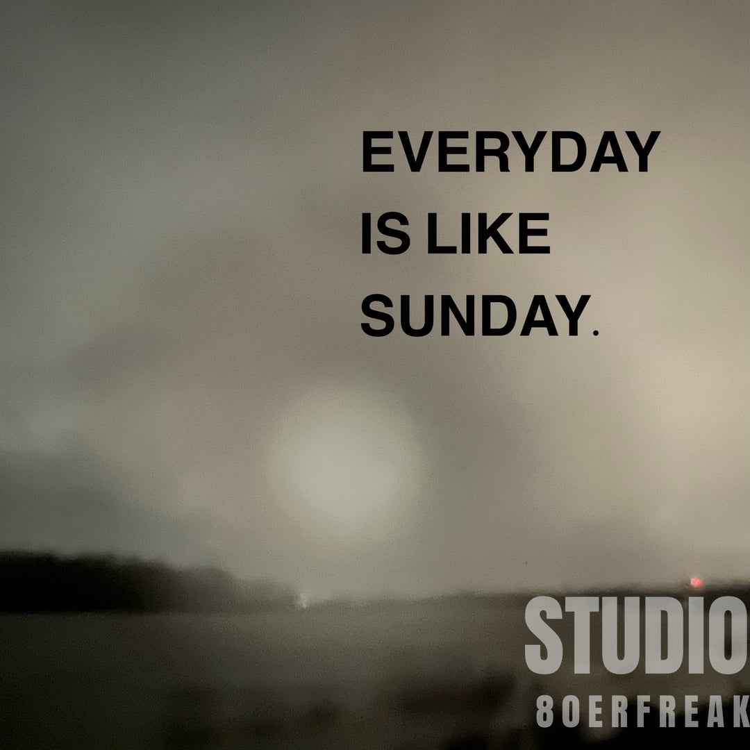 Everyday is like Sunday